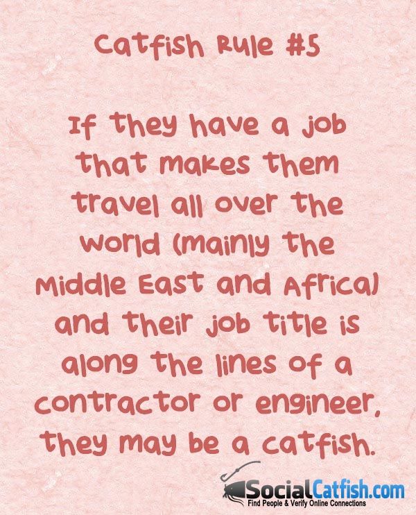 Catfish Rule #5 If they have to travel to middle east or Africa