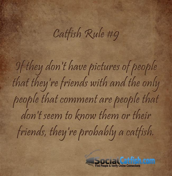 Catfish Rule # 9 don't have pictures of friends or family