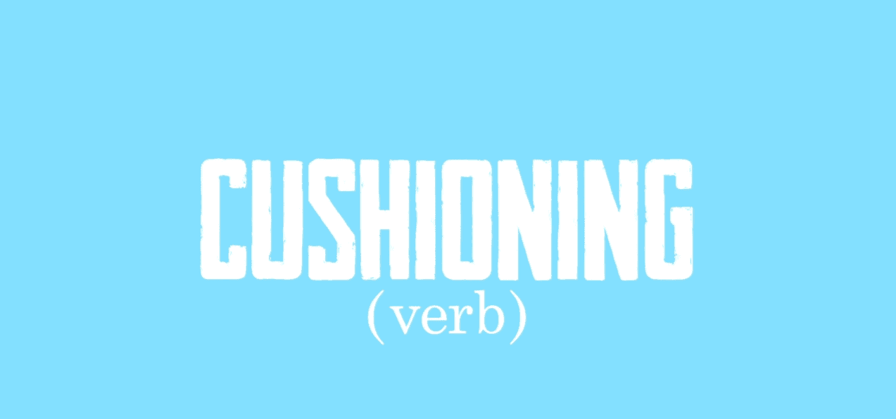 cushioning
